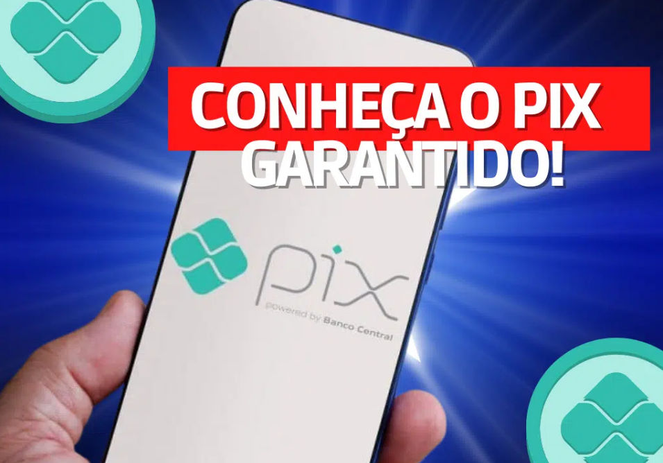 “Pix garantido” conheça a nova modalidade